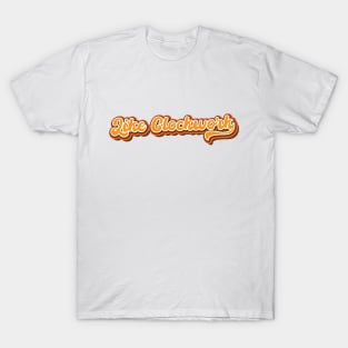 like clockwork T-Shirt